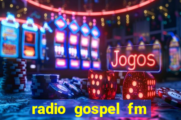 radio gospel fm salvador bahia